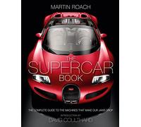 Martin Roach – The Supercar Book: Complete Guide to the Machines That Make Jaws Drop – Relié