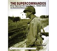 The Supercommandos: First Special Service Force, 1942-1944 an Illustrated History