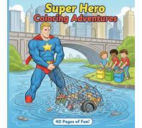 The Superheros Coloring Adventure Book: 40 Inspiring Pages of Superheroes Doing Good Deeds, Helping Others, and Saving the Day (For Kids Ages 4-8)