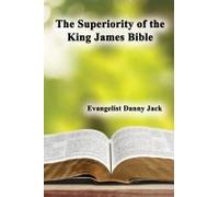 The Superiority Of The King James Bible