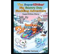 The SuperKitties' Big Snowy Day Sledding Adventure: Superkitties Story