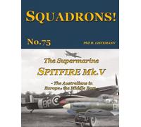 The Supermarine Spitfire Mk V: The Australians In Europe And The Middle East (Squadrons!)