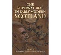 The Supernatural In Early Modern Scotland