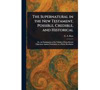 The Supernatural in the New Testament, Possible, Credible, and Historical