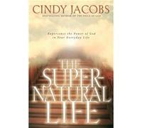 The Supernatural Life by Cindy Jacobs Cindy Jacobs (Auteur)