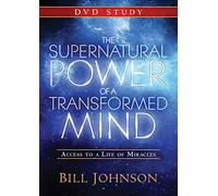The Supernatural Power of a Transformed Mind: Access to a Life of Miracles [Study Guide]