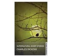 The Supernatural Short Stories of Charles Dickens (Alma Classics) Charles Dickens (Auteur)