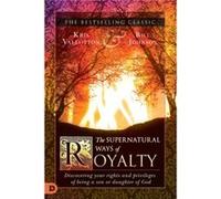 The Supernatural Ways of Royalty by Kris VallottonBill Johnson Kris VallottonBill Johnson (Auteur)