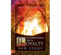 The Supernatural Ways of Royalty: DVD Study