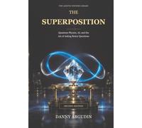 The Superposition: Quantum Physics, AI, and the Art of Asking Better Questions