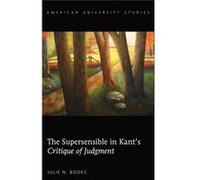 The Supersensible In Kant'S Critique Of Judgment (American University Studies) (Hardcover) Julie N Books, (Auteur)
