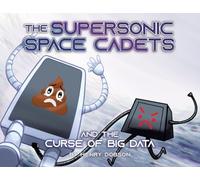 The Supersonic Space Cadets: And The Curse Of Big Data