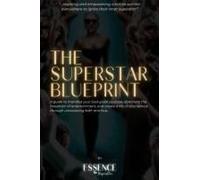 The Superstar Blueprint: Manifesting Gods Vision Through Wisdom, Righteousness, Love, And Unwavering Faith