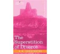 The Superstition of Divorce Gilbert Keith Chesterton (Auteur)