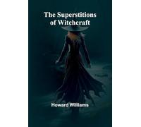 The Superstitions of Witchcraft