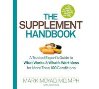 The Supplement Handbook: A Trusted Expert's Guide to What Works & What's Worthless for More Than 100 Conditions