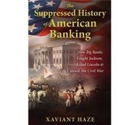 The Suppressed History of American Banking by Xaviant Haze Xaviant Haze (Auteur)