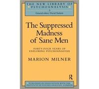 The Suppressed Madness of Sane Men by Marion Milner Marion Milner (Auteur)