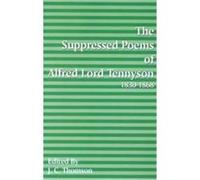 The Suppressed Poems of Alfred Lord Tennyson 1830-1868 J. C. Thomson (Auteur)