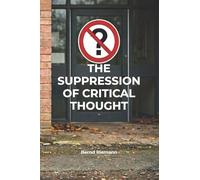 The Suppression of Critical Thought