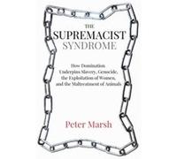 The Supremacist Syndrome by Peter Peter Marsh Marsh Peter (Peter Marsh) Marsh (Auteur)