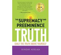 The Supremacy and Preeminence of Truth