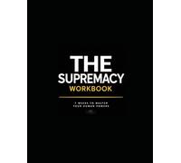 THE SUPREMACY WORKBOOK 7 Weeks to Master Your Human Powers