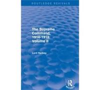 The Supreme Command 19141918 Routledge Revivals by Lord Hankey Lord Hankey (Auteur)