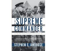The Supreme Commander: The War Years of Dwight D. Eisenhower