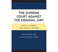 The Supreme Court against the Criminal Jury by Sean D. Sutton John A Murley, Sean D Sutton (Auteur)