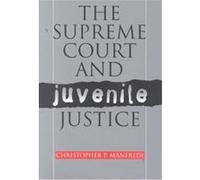 The Supreme Court and Juvenile Justice Christopher P. Manfredi (Auteur)