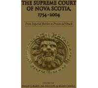 The Supreme Court of Nova Scotia, 1754-2004 : Fr. Cahill, Barry.=