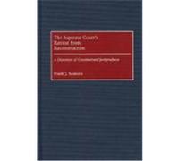 The Supreme Court's Retreat from Reconstruction, Contributions in Legal Studies Frank J. Scaturro (Auteur)