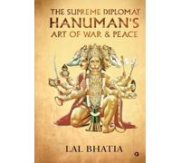 The Supreme Diplomat Hanuman's Art of War and Peace