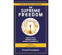 The Supreme Freedom: Volume 3: Living the Infinite