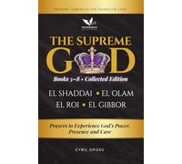 The Supreme God (Collected Edition: Books 5 to 8): Prayers to Experience God’s Power, Presence and Care