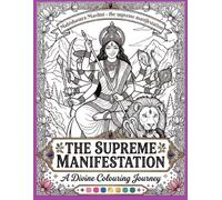 The Supreme Manifestation- Nav Durga colouring book: Sacred Art, Divine Calm: Celebrate the Nine Forms of Durga