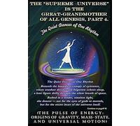 The “Supreme - Universe” is the Great-grandmother of All Genesis, Part 4.: (The Pulse of Energy: Origins of Gravity, Mass-State, and Universal Motion)