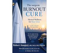 The surgeon BURNOUT CURE: Mental Wellness for busy Lives