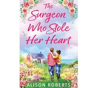 The Surgeon Who Stole Her Heart: A BRAND NEW captivating medical romance from Alison Roberts for 2026