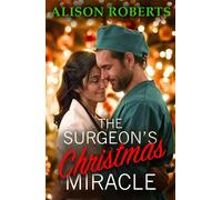 The Surgeon's Christmas Miracle Discover a totally breathtaking medical romance from Alison Roberts - Alison Roberts - Boldwood Books - ebook (ePub) - Livre