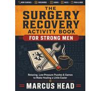 The Surgery Recovery Activity Book for Strong Men: A Get-Well Gift Packed with Word Searches, Crosswords, Sudoku, Mazes, Trivia & More - Solutions Included | Take it Slow. He's Strong. He's Got This.