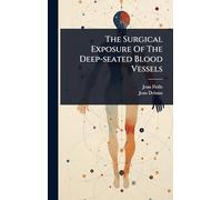 The Surgical Exposure Of The Deep-seated Blood Vessels