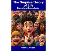 The Surprise Theory of Life: Decoding Serendipity