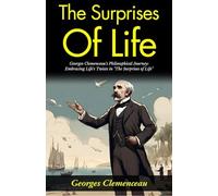 The Surprises of Life: Georges Clemenceau's Philosophical Journey: Embracing Life's Twists in "The Surprises of Life"