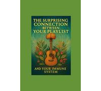 The Surprising Connection Between Your Playlist and Your Immune System