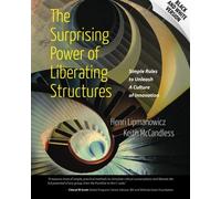 The Surprising Power of Liberating Structures: Simple Rules to Unleash A Culture of Innovation (Black and White Version) by Henri Lipmanowicz Keith McCandless(2014-10-28)