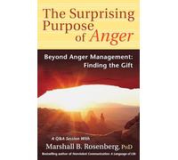 The Surprising Purpose Of Anger: Beyond Anger Management, Finding The Gift