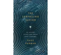 The Surprising Savior 25 Advent Devotions from Luke's Gospel - Dave Furman - New Growth Press - ebook (ePub) - Livre