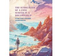 The Surrealism Of A Lone Surfer In A Dreamworld: Livro Para Colorir Antiestresse